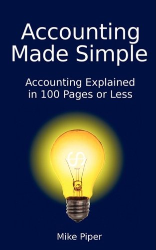 Mike Piper/Accounting Made Simple@ Accounting Explained in 100 Pages or Less